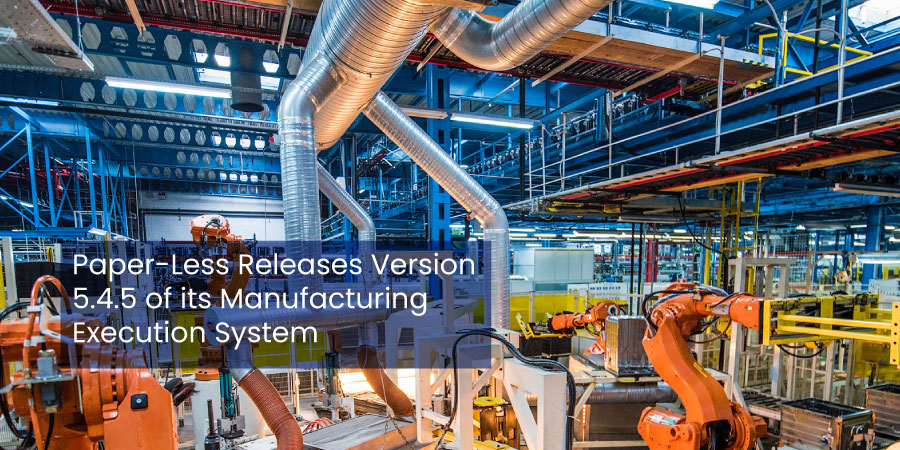 Paper-Less Manufacturing Execution System version 5.4.5 released