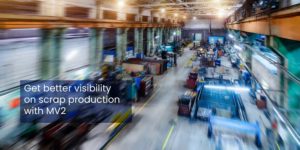 Manufacturing visibility scrap production shop floor data