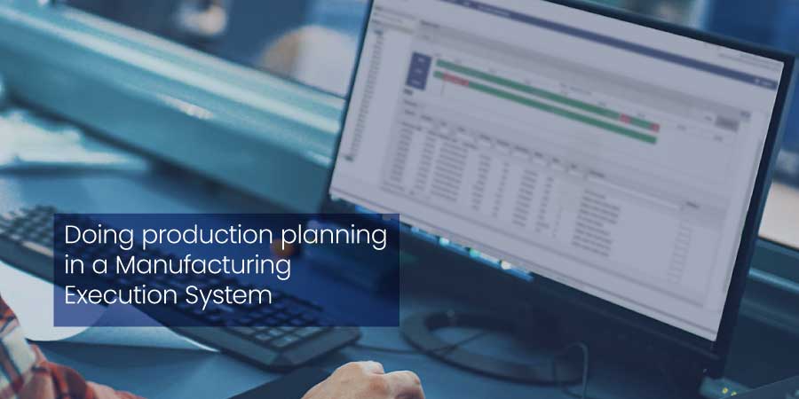Production Planning in a Manufacturing Execution System