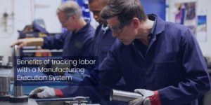 Benefits of labor tracking with a manufacturing execution system for factories