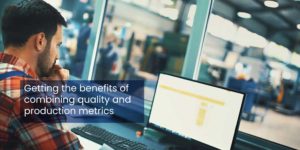 MES combine quality data and production metrics